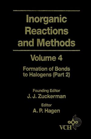 Inorganic Reactions and Methods, Volume 4, The Formation of Bonds to Halogens (Part 2) (0471186570) cover image