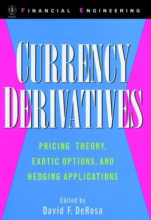 Currency Derivatives: Pricing Theory, Exotic Options, and Hedging Applications (0471252670) cover image