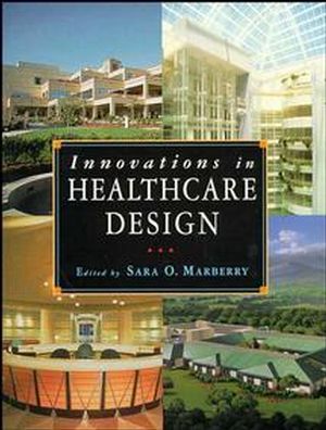 Innovations in Healthcare Design: Selected Presentations from the First Five Symposia on Healthcare Design (0471286370) cover image