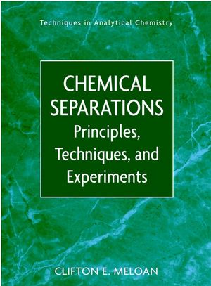Chemical Separations: Principles, Techniques and Experiments (0471351970) cover image