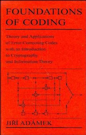 Foundations of Coding: Theory and Applications of Error-Correcting Codes with an Introduction to Cryptography and Information Theory (0471621870) cover image