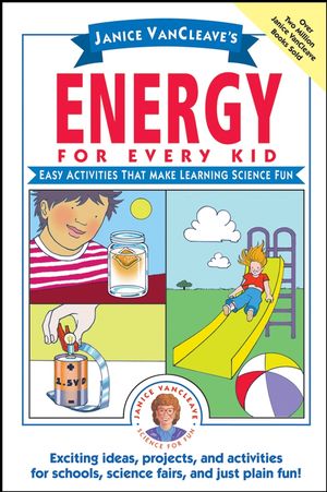 Janice VanCleave's Energy for Every Kid: Easy Activities That Make Learning Science Fun (0471731870) cover image