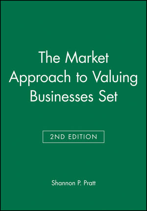 The Market Approach to Valuing Businesses Second Edition Set (0471783870) cover image