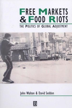 Free Markets and Food Riots: The Politics of Global Adjustment (0631182470) cover image