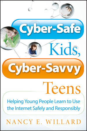 Cyber-Safe Kids, Cyber-Savvy Teens: Helping Young People Learn To Use the Internet Safely and Responsibly (0787994170) cover image