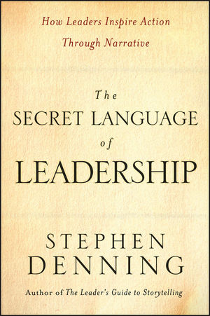 The Secret Language of Leadership: How Leaders Inspire Action Through Narrative (1118047370) cover image
