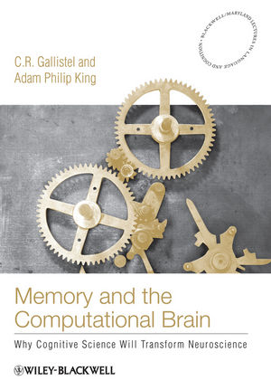 Memory and the Computational Brain: Why Cognitive Science will Transform Neuroscience (1405122870) cover image