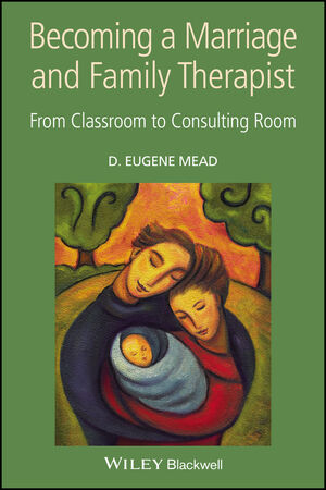 Becoming a Marriage and Family Therapist: From Classroom to Consulting Room (0470027371) cover image