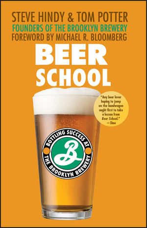 Beer School: Bottling Success at the Brooklyn Brewery (0470068671) cover image