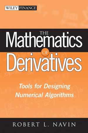 The Mathematics of Derivatives: Tools for Designing Numerical Algorithms (0470099771) cover image