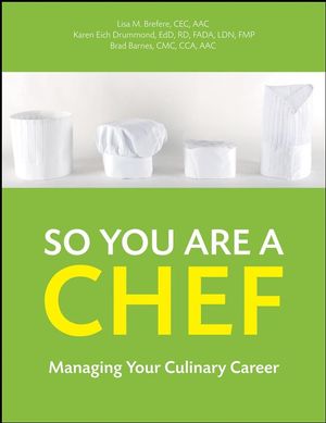 So You Are a Chef: Managing Your Culinary Career (0470251271) cover image