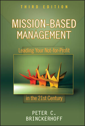 Mission-Based Management: Leading Your Not-for-Profit In the 21st Century, 3rd Edition (0470432071) cover image