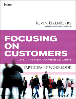 Focusing on Customers Participant Workbook: Creating Remarkable Leaders (0470501871) cover image
