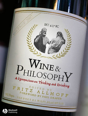 Wine and Philosophy: A Symposium on Thinking and Drinking (0470765771) cover image