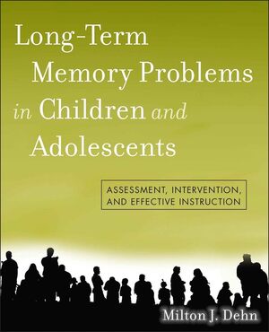 Long-Term Memory Problems in Children and Adolescents: Assessment, Intervention, and Effective Instruction (0470872071) cover image
