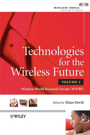 Technologies for the Wireless Future: Wireless World Research Forum (WWRF), Volume 3 (0470993871) cover image