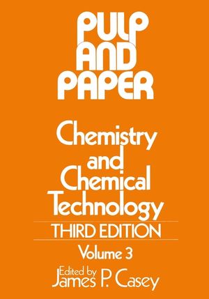 Pulp and Paper: Chemistry and Chemical Technology, Volume 3, 3rd Edition (0471031771) cover image