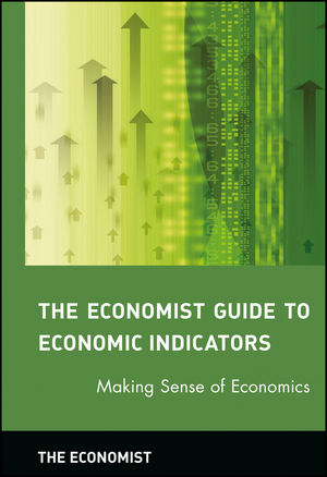 The Economist Guide to Economic Indicators: Making Sense of Economics (0471248371) cover image