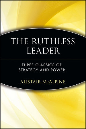 The Ruthless Leader: Three Classics of Strategy and Power (0471372471) cover image