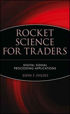 Rocket Science for Traders: Digital Signal Processing Applications (0471405671) cover image