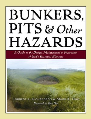 Bunkers, Pits & Other Hazards: A Guide to the Design, Maintenance, and Preservation of Golf's Essential Elements (0471683671) cover image