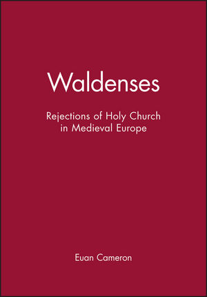 Waldenses: Rejections of Holy Church in Medieval Europe (0631224971) cover image