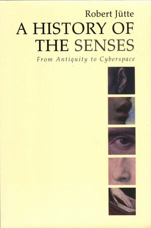 A History of the Senses: From Antiquity to Cyberspace (0745629571) cover image