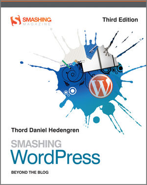 Smashing WordPress: Beyond the Blog, 3rd Edition (1119943671) cover image