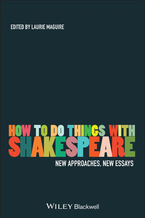 How To Do Things With Shakespeare: New Approaches, New Essays (1405135271) cover image