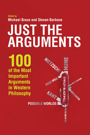 Just the Arguments: 100 of the Most Important Arguments in Western Philosophy (1444336371) cover image