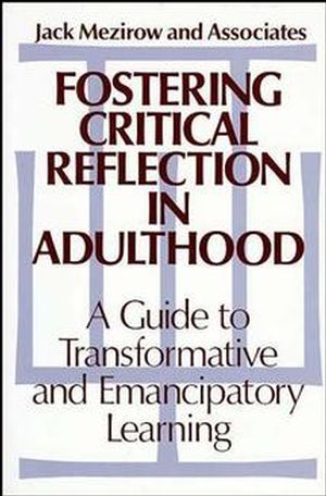 Fostering Critical Reflection in Adulthood: A Guide to Transformative and Emancipatory Learning (1555422071) cover image