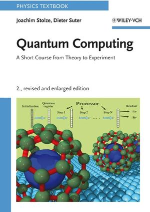 Quantum Computing: A Short Course from Theory to Experiment, Revised and Enlarged, 2nd Edition (3527407871) cover image