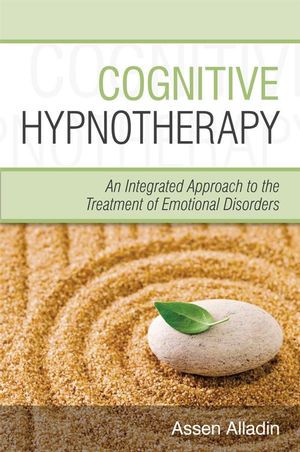 Cognitive Hypnotherapy: An Integrated Approach to the Treatment of Emotional Disorders (0470032472) cover image