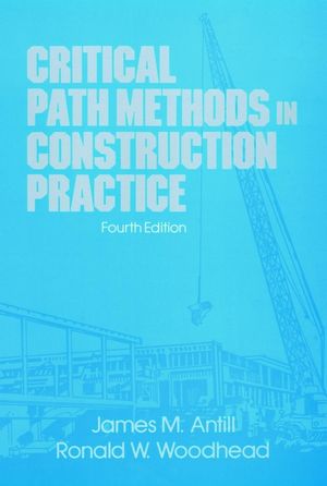 Critical Path Methods in Construction Practice, 4th Edition (0471620572) cover image