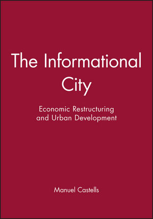 The Informational City: Economic Restructuring and Urban Development (0631179372) cover image