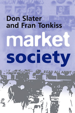Market Society: Markets and Modern Social Theory (0745620272) cover image
