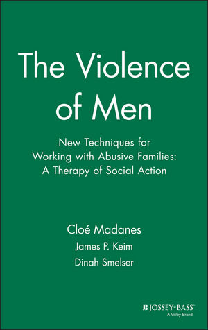 The Violence of Men: New Techniques for Working with Abusive Families: A Therapy of Social Action (0787901172) cover image