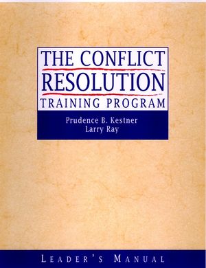 The Conflict Resolution Training Program: Leader's Manual (0787960772) cover image