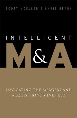 Intelligent M&A: Navigating the Mergers and Acquisitions Minefield (1119995272) cover image