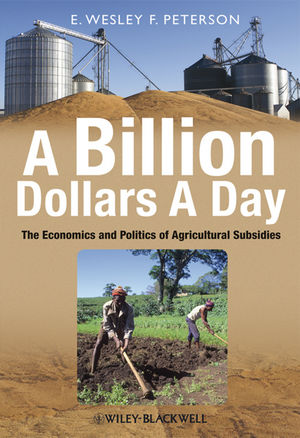 A Billion Dollars a Day: The Economics and Politics of Agricultural Subsidies (1405185872) cover image