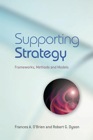 Supporting Strategy: Frameworks, Methods and Models (0470057173) cover image