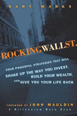 Rocking Wall Street: Four Powerful Strategies That will Shake Up the Way You Invest, Build Your Wealth And Give You Your Life Back (0470124873) cover image