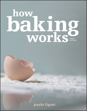 How Baking Works: Exploring the Fundamentals of Baking Science, 3rd Edition (0470392673) cover image