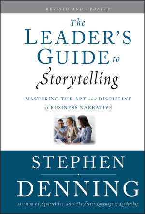 The Leader's Guide to Storytelling: Mastering the Art and Discipline of Business Narrative, Revised and Updated (0470548673) cover image