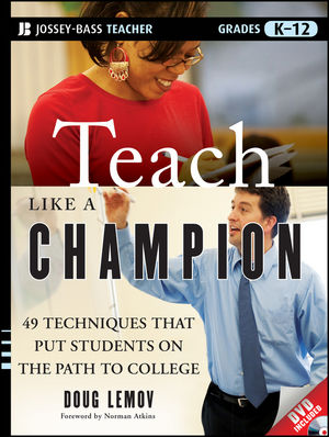 Teach Like a Champion: 49 Techniques that Put Students on the Path to College (K-12) (0470550473) cover image