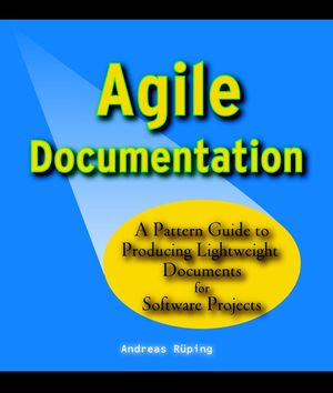 Agile Documentation: A Pattern Guide to Producing Lightweight Documents for Software Projects (0470856173) cover image