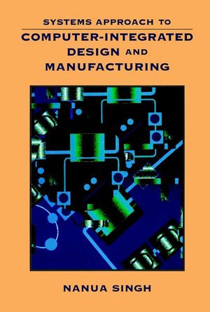 Systems Approach to Computer-Integrated Design and Manufacturing (0471585173) cover image