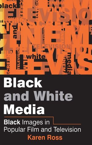 Black and White Media: Black Images in Popular Film and Television (0745611273) cover image