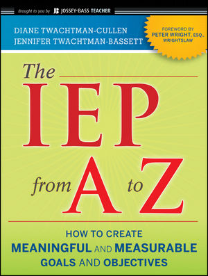 The IEP from A to Z: How to Create Meaningful and Measurable Goals and Objectives (1118015673) cover image
