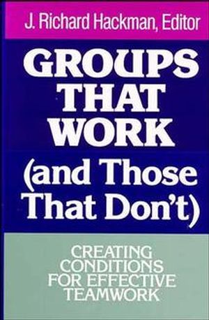Groups That Work (and Those That Don't): Creating Conditions for Effective Teamwork (1555421873) cover image